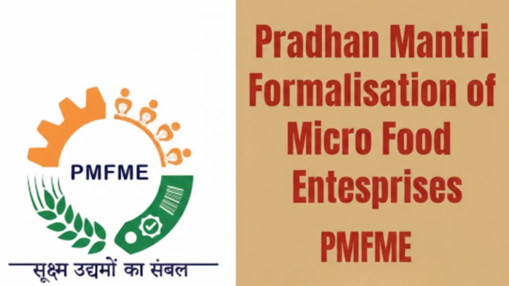 Pradhan Mantri Formalisation of Micro Food Processing Enterprises (PMFME)